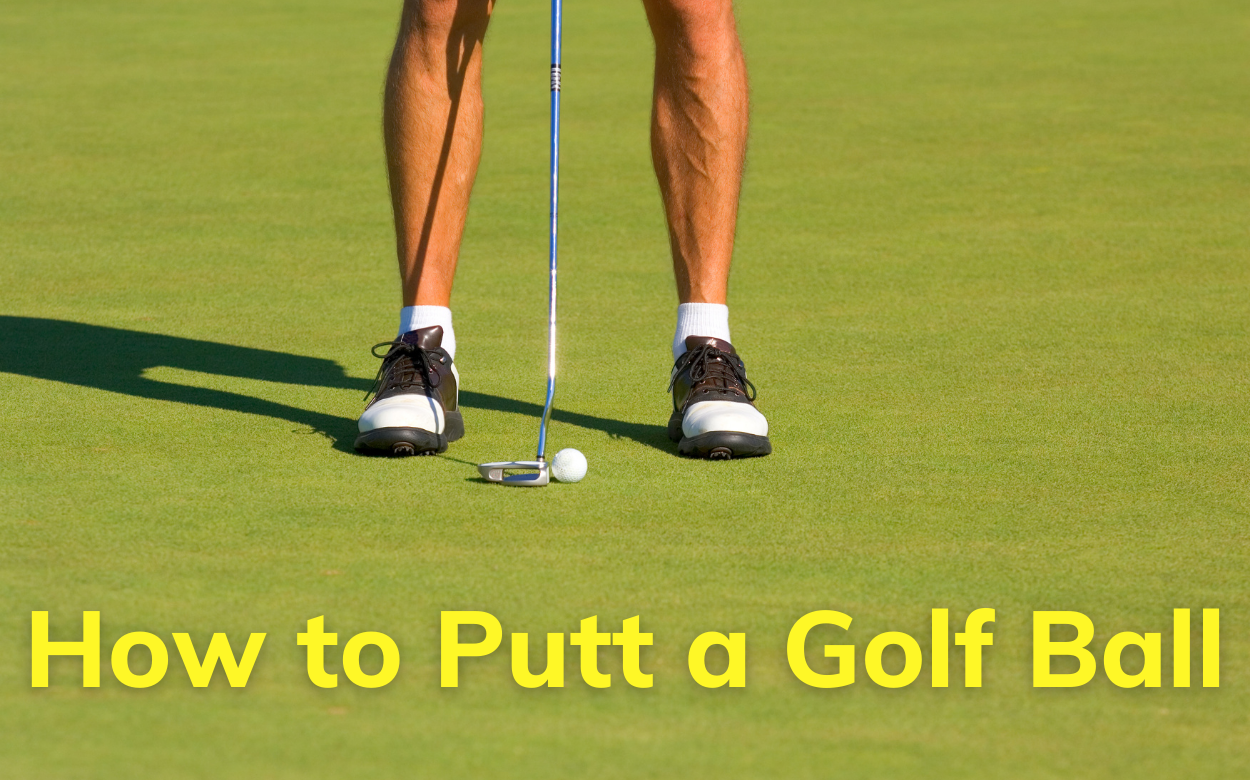 How To Putt A Golf Ball
