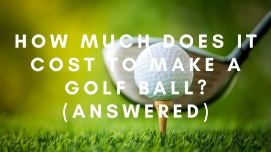 Quanto custa fazer uma bola de golfe (Respondido)